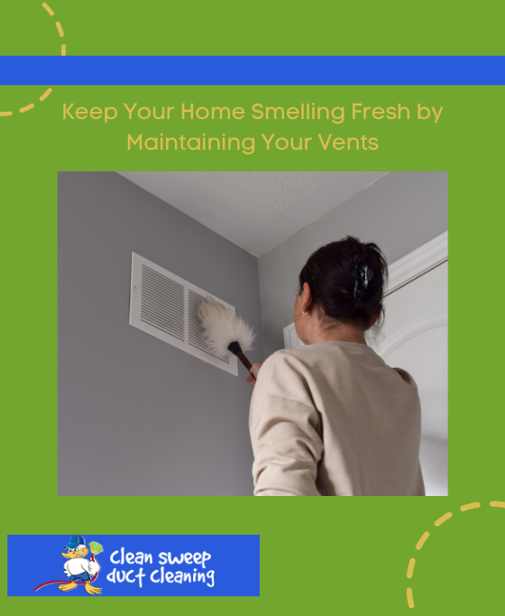 Keep Your Home Smelling Fresh by Maintaining Your Vents